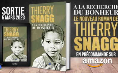 « À la recherche du bonheur », le nouveau roman de Thierry Snagg en précommande !