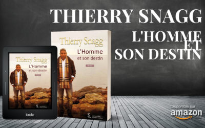 « L’homme et son destin » le roman incontournable de Thierry Snagg